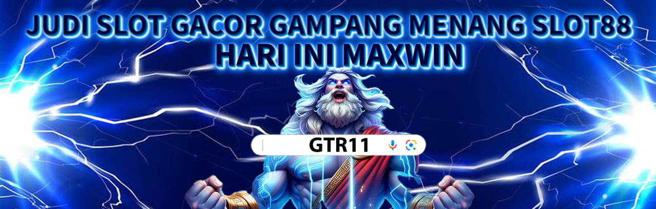 GTR11: Situs Judi Slot Gacor Gampang Menang Slot88 Hari Ini Maxwin